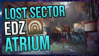 Destiny 2 Beginners Guide  Lost Sector EDZ Atrium [upl. by Eiznyl554]