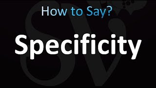 How to Pronounce Specificity correctly [upl. by Clapp]