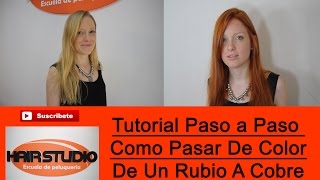 Tutorial Paso a Paso Pasar Color de Cabello Rubio a Color Cobre 84 [upl. by Ettenaj]