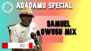 SAMUEL OWUSU MIX ADADAMU SPECIAL MIX GHANA HIGHLIFE MIXDJ LATET [upl. by Snej396]