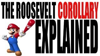 The Roosevelt Corollary Explained in 3 Minutes US History Review [upl. by Vtarj]