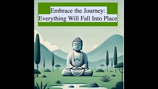 Embrace the Journey Everything Will Fall Into Place [upl. by Melisent]