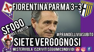 SFOGO FIORENTINA PARMA 33  POST PARTITA  VERGOGNA PRANDELLI VIA SUBITO [upl. by Frangos]