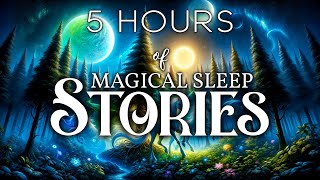 A Cozy Sleep Story Collection 5 HOURS of Continous Magical Sleep Stories [upl. by Eeloj726]