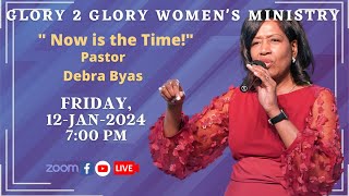 Glory 2 Glory LIVE with Pastor Debra Byas  Now is the Time [upl. by Milinda250]