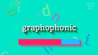 How to say quotgraphophonicquot High Quality Voices [upl. by Etan]