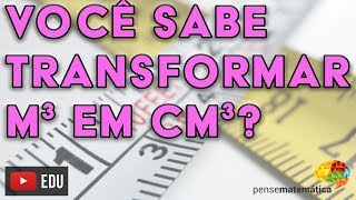 Você sabe transformar m³ em cm³ [upl. by Rehpotsihrc]