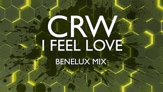 CRW  I Feel Love Benelux Mix [upl. by Lot]