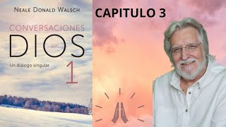 CAPITULO 3 CONVERSACIONES CON DIOS LIBRO 1Neale Donald Walsch [upl. by Cristen6]