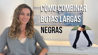 👢 ⚫️ Cómo combinar botas largas negras 5 outfits casuales I Consuelo Guzmán Asesora de imagen [upl. by Edalb735]