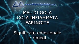 Mal di Gola Faringite Gola Infiammata significato emozionale e cura  METASALUTE [upl. by Nivrem]