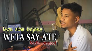 lagu slow WETA SAY ATE terbaru 2024Mello project [upl. by Nahshon688]