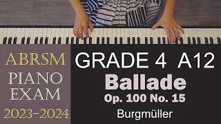 ABRSM 20232024 Piano Grade 4 A12 Ballade Op 100 No 15  Burgmüller sorry for the shaky video [upl. by Eladnek]