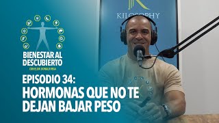 Hormonas que no te dejan bajar peso Bienestar al Descubierto Episodio 34 [upl. by Sessylu]