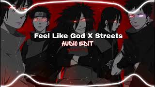 Feel Like God X Streets  audio edit [upl. by Aeli578]