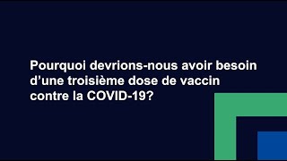 Pourquoi devrionsnous avoir besoin d’une troisième dose de vaccin contre la COVID19 [upl. by Nolyk]