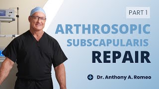 Arthroscopic Subscapularis Repair with Anthony A Romeo MD — Part 1 [upl. by Eentroc887]