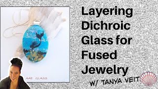 Layering Dichroic Glass for Fused Glass Jewelry by Tanya Veit of AAE Glass amp Fusing Party [upl. by Tews]