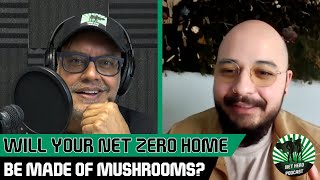 Net Hero Podcast  Will your net zero home be made of mushrooms [upl. by Balthasar]