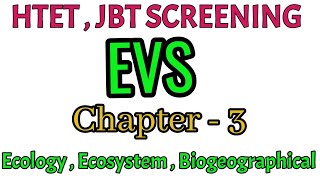 Ecology amp Ecosystem amp Biogeographical Region  EVS   HTET  JBT SCREENING  CHAPTER  3 [upl. by Fablan]