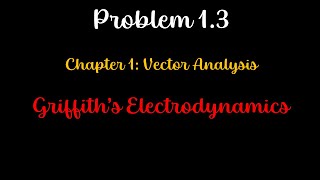 Griffiths Electrodynamics Problem 13 [upl. by Jaan]