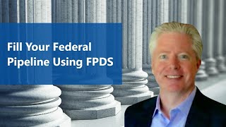 Fill Your Federal Government Contracting Pipeline Using FPDS [upl. by Anauqes]