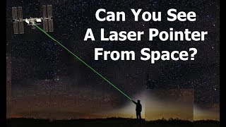 Can You See A Laser Pointer From The Space Station [upl. by Saihtam]