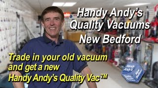 Trade in your old vacuum at Handy Andys in New Bedford and get a new Handy Andys Quality Vac™ [upl. by Aitrop]