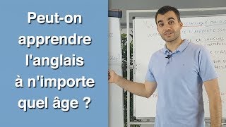 Peut on apprendre langlais à nimporte quel âge [upl. by Ardle]