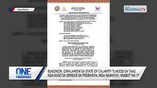 One Mindanao Bukidnon gipailawom sa state of calamity tungod sa taas nga kaso sa Dengue [upl. by Avlis]