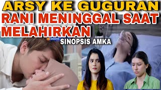 Episode 110ARSY KEGUGURAN  RANI MENINGGAL SAAT MELAHIRKAN  INI TAKDIR  SINOPSIS SERIES AMKA [upl. by Ardnosak]