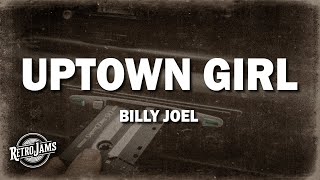 Billy Joel  Uptown Girl Lyrics [upl. by Erbas21]