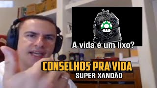 CONSELHOS PRA VIDA  SUPER XANDÃO [upl. by Croteau215]