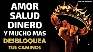 Desbloquea tus caminos amor salud dinero y mucho mas Oración Poderosa [upl. by Unhsiv321]