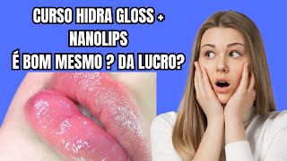 CURSO DE HIDRAGLOSS E NANOLIPS ONLINE  CURSO DE HIDRAGLOSS É BOM  DA LUCRO HIDRAGLOSS O QUE É [upl. by Otsugua]