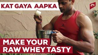 HOW TO MAKE RAW WHEY PROTEIN TASTY  MUST WATCH VIDEO  HOW YOUTUBERS FOOL YOU [upl. by Analaf843]