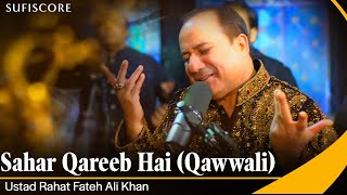 Sahar Qareeb Hai  Ustad Rahat Fateh Ali Khan  New Qawwali Song 2023  Sufiscore [upl. by Benetta]