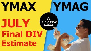 YMAX amp YMAG  Final Dividend Estimate for JULY [upl. by Ira970]