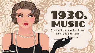 More 1930s Music From The Golden Age  Old Dusty Fascinated Romantic Songs [upl. by Witha]