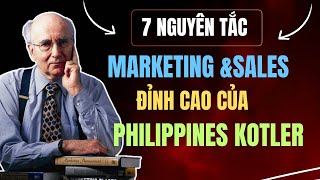 7 quy tắc marketing và bán hàng đỉnh cao của PHILIP KOTLER cha đẻ marketing hiện đạiLữ Đình Luân [upl. by Sone662]