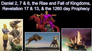 Daniel 2 7 amp 8 the Rise and Fall of Kingdoms Revelation 17 amp 13 amp the 1260 day Prophecy [upl. by Sivel]