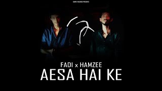 AESA HAI KE  FADI x HAMZEE [upl. by Alta455]