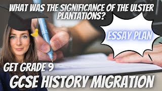 What was the significance of the Ulster Plantations  GCSE Migration  Get a Grade 9  Essay Plan [upl. by Eirolam]