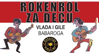 ROKENROL ZA DECU  BABAROGA  VLADA I GILE [upl. by Naimaj]