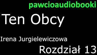 Ten Obcy Rozdział 13 Audiobook za darmo Irena Jurgielewiczowa [upl. by Grayson]