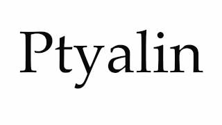 How to Pronounce Ptyalin [upl. by Acissehc]