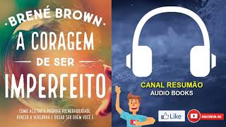 █▬█ █ ▀█▀  A CORAGEM DE SER IMPERFEITO  AUDIOBOOK  RESUMO DO LIVRO  AudioMicroBook [upl. by Aryt749]