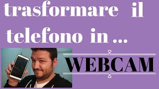 TRASFORMARE LO SMARTPHONE IN WEBCAM [upl. by Ulla]