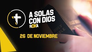 A SOLAS CON DIOS  26 DE NOVIEMBRE [upl. by Ahsote]