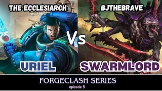 FORGECLASH SERIES episode 5 Swarmlord vs Uriel Ventris Bjthebrave vs The Ecclesiarch [upl. by Aveline446]